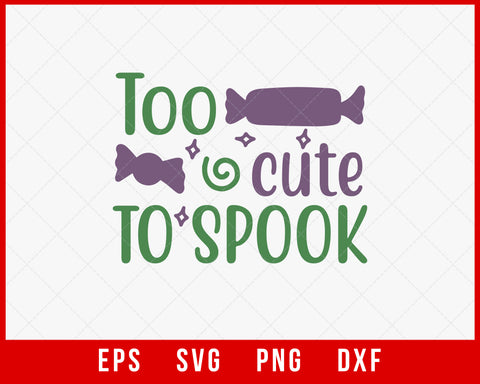 Too Cute to Spook Funny Halloween SVG Cutting File Digital Download