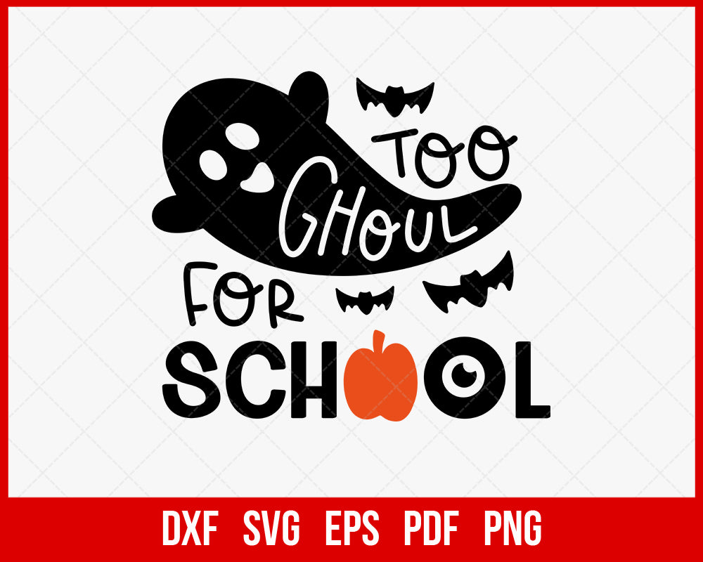 Too Ghoul for School Spooktacular Kids Funny Halloween SVG Cutting File Digital Download