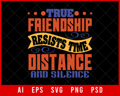 True Friendship Resists Time Distance and Silence Editable T-shirt Design Digital Download File