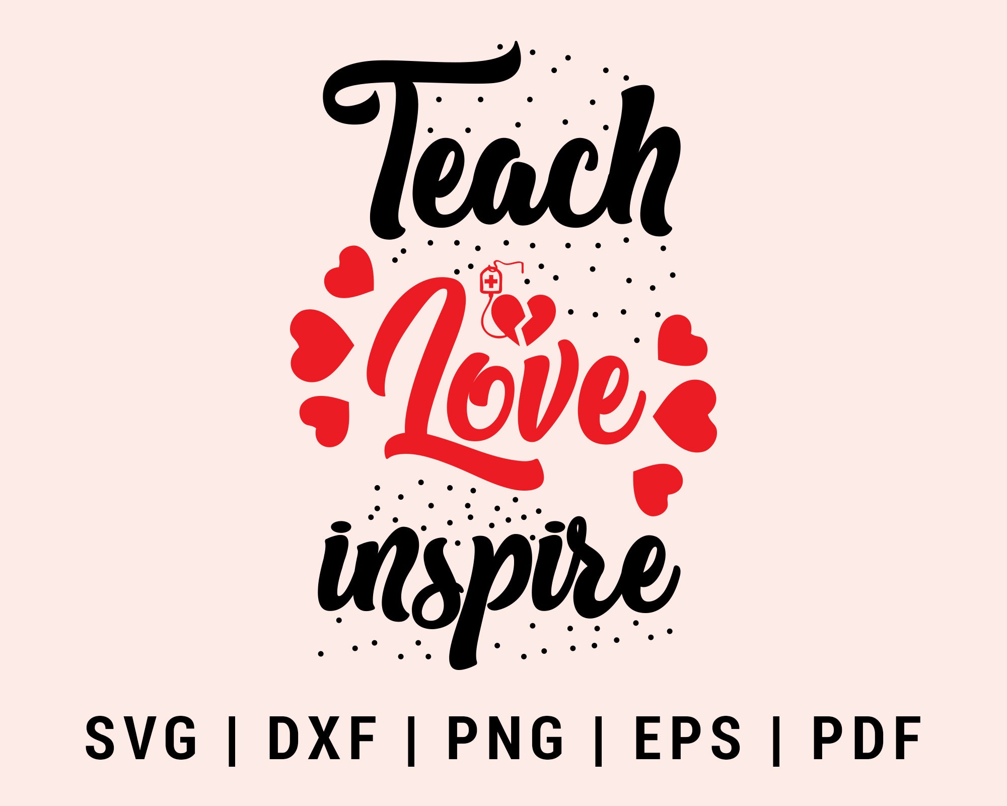 Teach Love Inspire Cut File For Cricut Teacher svg, dxf, png, eps, pdf Silhouette Printable Files