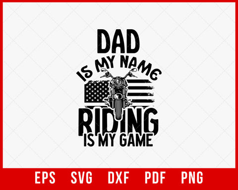 Motorcycle Gift for Dad, Funny Biker Shirt, Dad is my name, Riding is my Game T-Shirt Design Riding SVG Cutting File Digital Download     