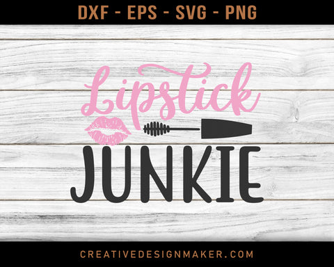 Lipstick Junkie Adventure T-shirt Svg Dxf Png Eps Design Printable Files!
