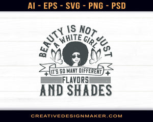 Beauty Is Not Just A White Girl. It's So Many Different Flavors And Shades Afro Print Ready Editable T-Shirt SVG Design!