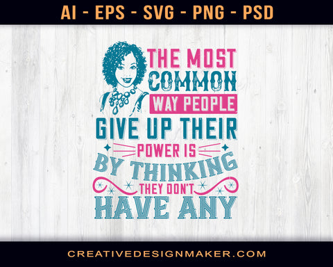 The Most Common Way People Give Up Their Power Is By Thinking They Don't Have Any Afro Print Ready Editable T-Shirt SVG Design!