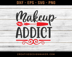 Makeup Addict Adventure T-shirt Svg Dxf Png Eps Design Printable Files!