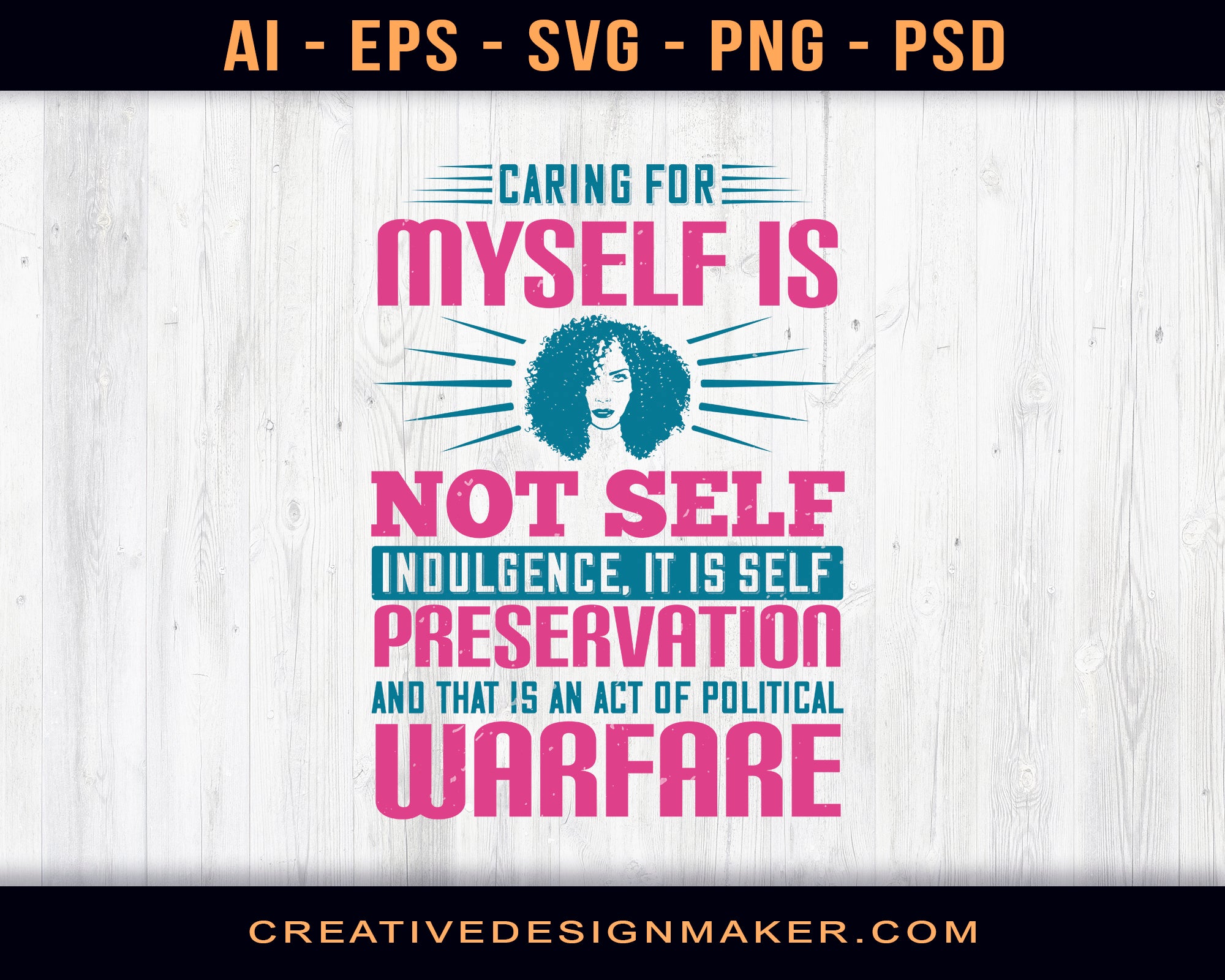 Caring For Myself Is Not Self-Indulgence Afro Print Ready Editable T-Shirt SVG Design!