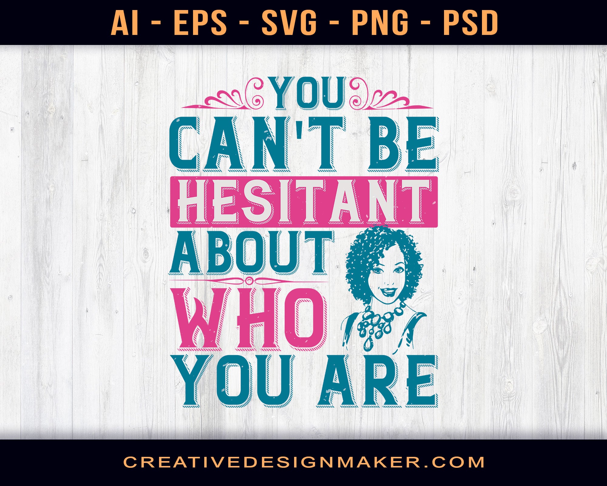 You Can't Be Hesitant About Who You Are Afro Print Ready Editable T-Shirt SVG Design!