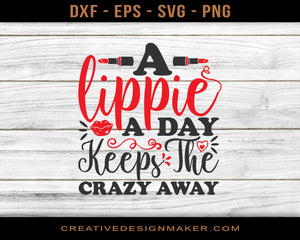 A Sparkle Every Day A Lippie A Day Keeps The Crazy way Adventure T-shirt Svg Dxf Png Eps Design Printable Files!