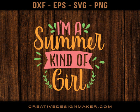 I'm A Summer Kind Of Girl Adventure Svg Dxf Png Eps Printable Files!