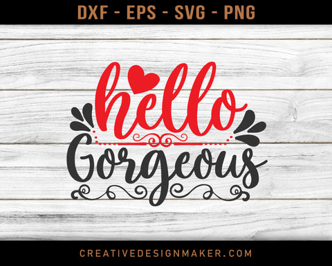Hello Gorgeous Adventure T-shirt Svg Dxf Png Eps Design Printable Files!