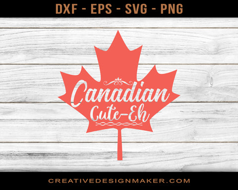 Canadian Cute-Eh Adventure Svg Dxf Png Eps Printable Files!