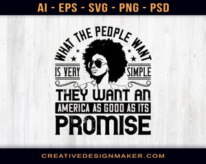 What The People Want Is Very Simple - They Want An America As Good As Its Promise Afro Print Ready Editable T-Shirt SVG Design!