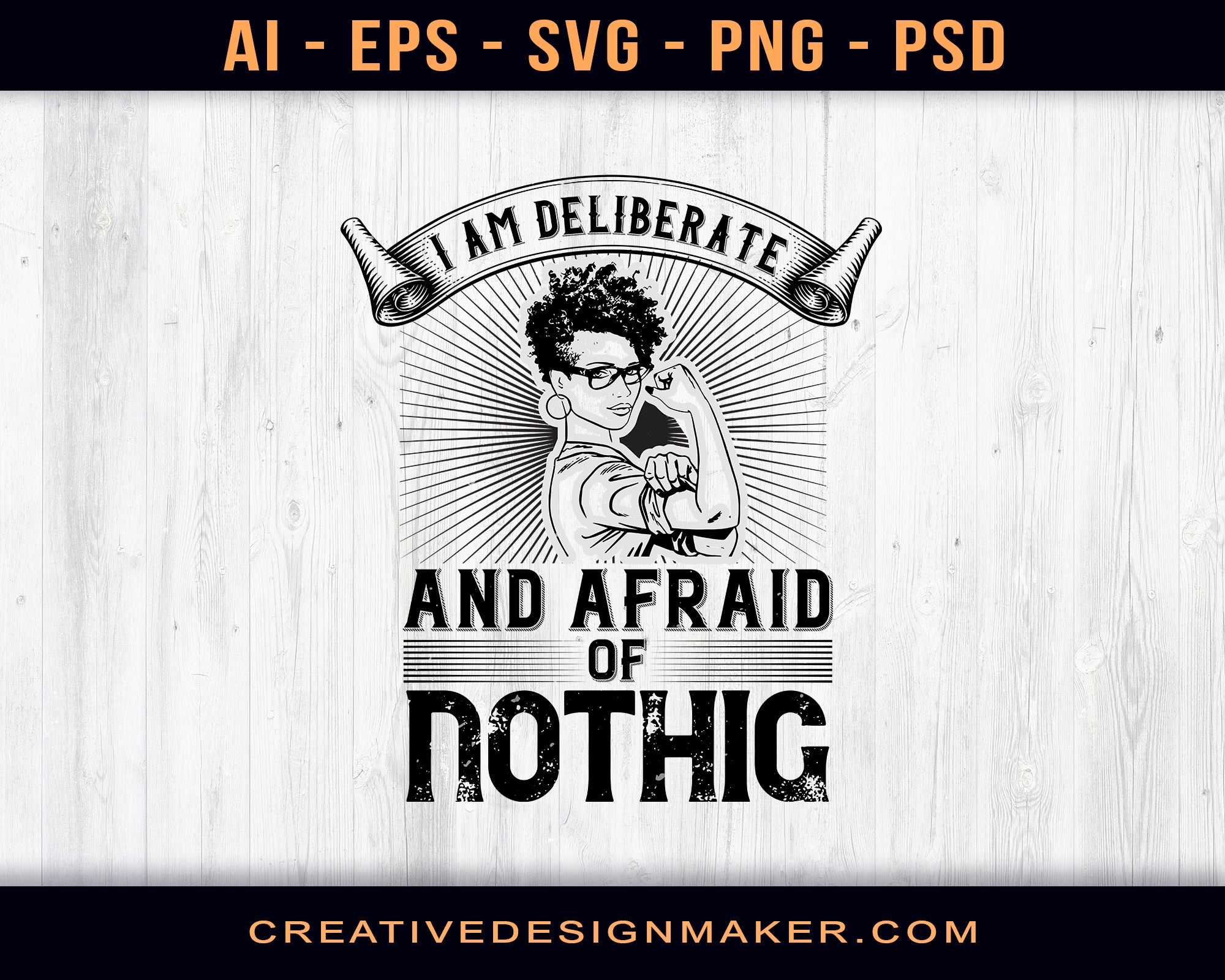 I Am Deliberate And Afraid Of Nothing Afro Print Ready Editable T-Shirt SVG Design!