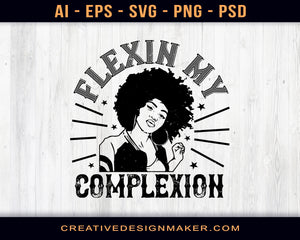 Flexin My Complexion Afro Print Ready Editable T-Shirt SVG Design!