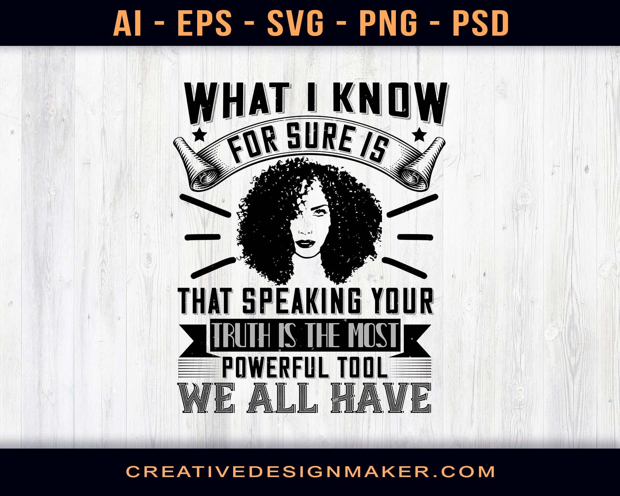 What I Know For Sure Is That Speaking Your Truth Is The Most Powerful Tool We All Have Afro Print Ready Editable T-Shirt SVG Design!