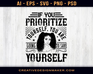 If You Prioritize Yourself, You Are Going To Save Yourself Afro Print Ready Editable T-Shirt SVG Design!