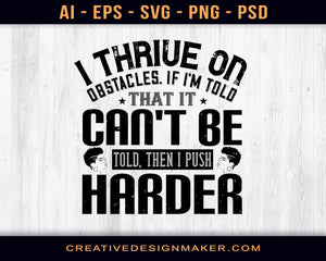 I Thrive On Obstacles. If I'm Told That It Can't Be Told, Then I Push Harder Afro Print Ready Editable T-Shirt SVG Design!
