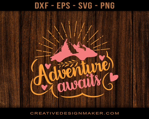 Adventure Awaits Svg Dxf Png Eps Printable Files!