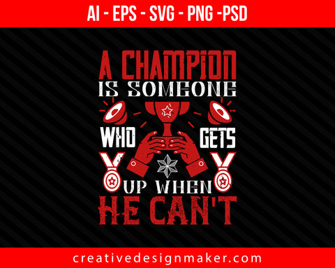 A champion is someone who gets up when he can't Coaching Print Ready Editable T-Shirt SVG Design!