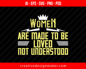 Women are made to be loved, not understood Women's Day Print Ready Editable T-Shirt SVG Design!