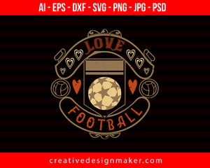 Love Football Print Ready Editable T-Shirt SVG Design!