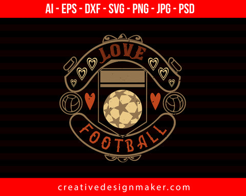Love Football Print Ready Editable T-Shirt SVG Design!