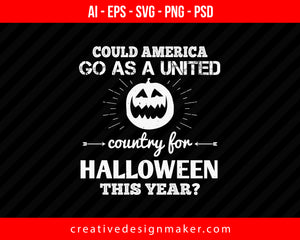 Could America go as a united Halloween Print Ready Editable T-Shirt SVG Design!