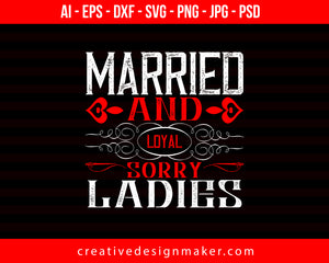 Married And Local Sorry Ladies Couple Print Ready Editable T-Shirt SVG Design!