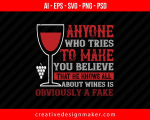 Anyone Who Tries To Make You Believe That He Knows All Wine Print Ready Editable T-Shirt SVG Design!