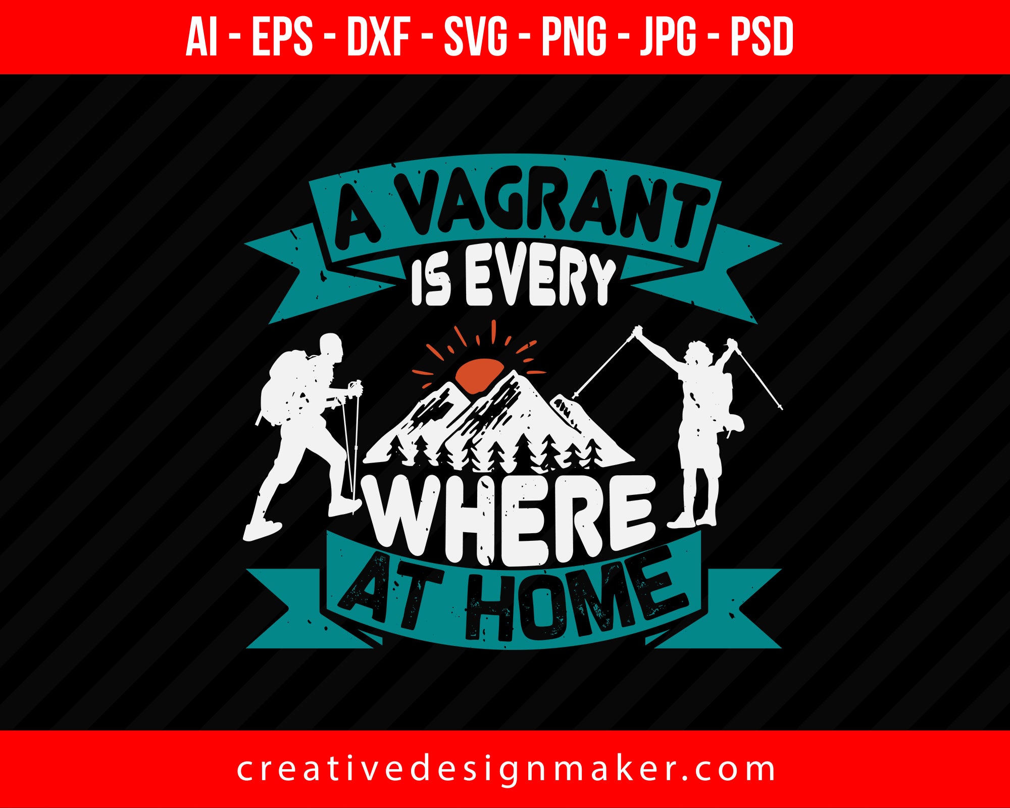 A Vagrant Is Everywhere At Home Hiking Print Ready Editable T-Shirt SVG Design!