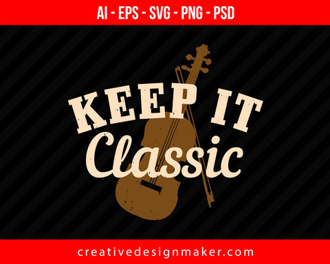 Keep it classic Violin Print Ready Editable T-Shirt SVG Design!