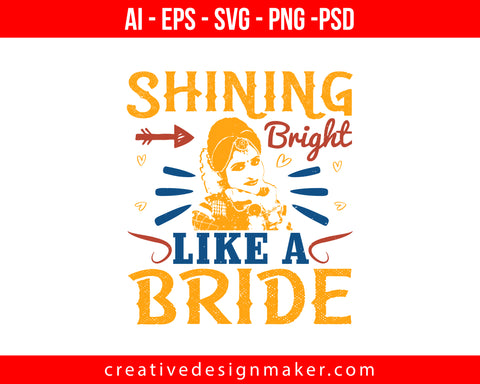 Shining bright like a Bride Print Ready Editable T-Shirt SVG Design!