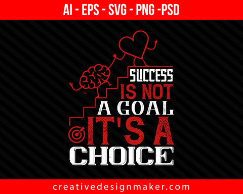 Success is not a goal. It's a choice Coaching Print Ready Editable T-Shirt SVG Design!