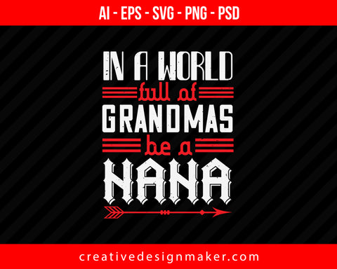 In A World Full Of Grandmas Nana Print Ready Editable T-Shirt SVG Design!