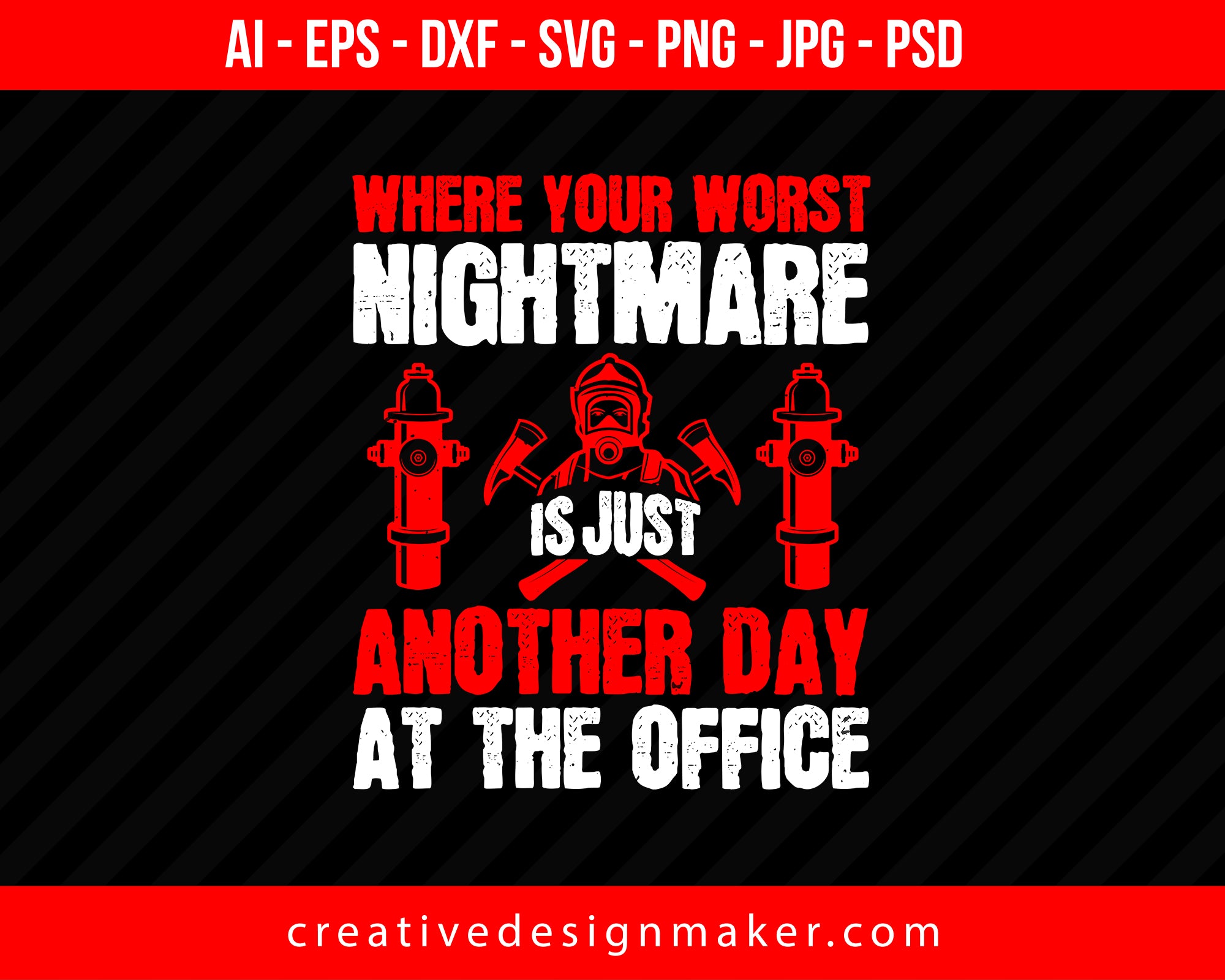 Where Your Worst Nightmare Is Just Another Day At The Office Firefighter Print Ready Editable T-Shirt SVG Design!