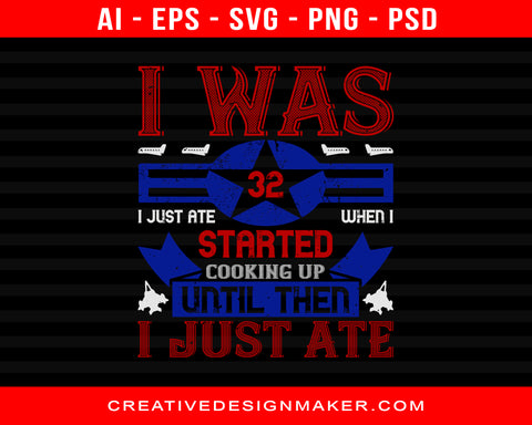 I Was 32 I Just Ate When I Started Air Force Print Ready Editable T-Shirt SVG Design!