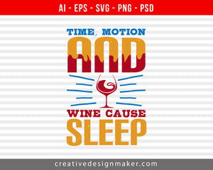 Time, motion and Wine cause sleep Print Ready Editable T-Shirt SVG Design!