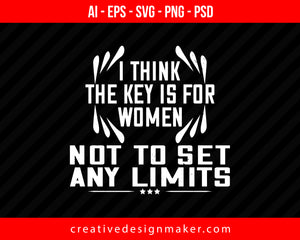 I think the key is for women not to set any limits Women's Day Print Ready Editable T-Shirt SVG Design!