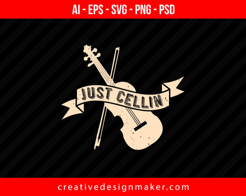 Just cellin Violin Print Ready Editable T-Shirt SVG Design!
