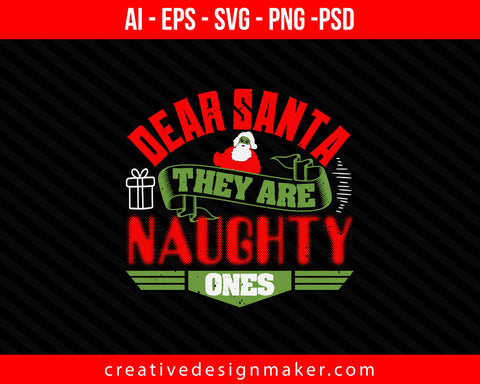 Dear Santa They Are Naughty Ones Christmas Print Ready Editable T-Shirt SVG Design!