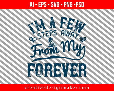 I'm a few steps away from my forever Bride Print Ready Editable T-Shirt SVG Design!