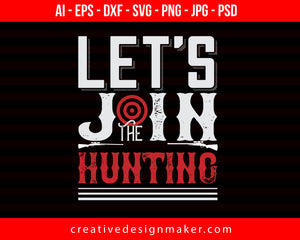 Let's  Join The Hunting Print Ready Editable T-Shirt SVG Design!