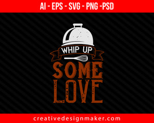 Wwhip up some love Cooking Print Ready Editable T-Shirt SVG Design!