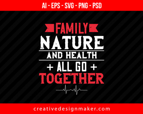 Family, Nature And Health All Go Together World Health Print Ready Editable T-Shirt SVG Design!