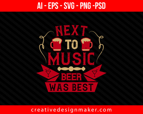 Next to music, beer was best Drinking Print Ready Editable T-Shirt SVG Design!