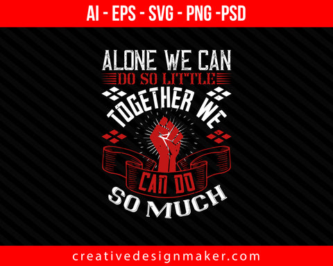 Alone we can do so little; together we can do so much Coaching Print Ready Editable T-Shirt SVG Design!