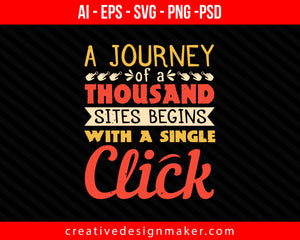 A journey of a thousand sites begins with a single click Internet Print Ready Editable T-Shirt SVG Design!