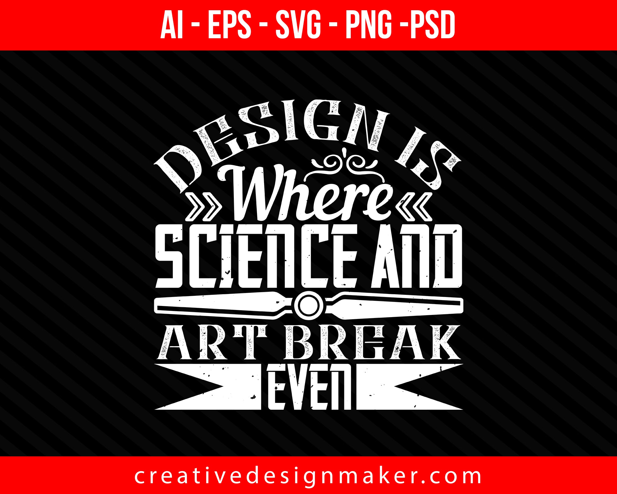 Design is where science and art break even Architect Print Ready Editable T-Shirt SVG Design!