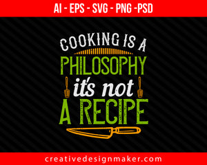Cooking is a philosophy,it's not a recipe Print Ready Editable T-Shirt SVG Design!