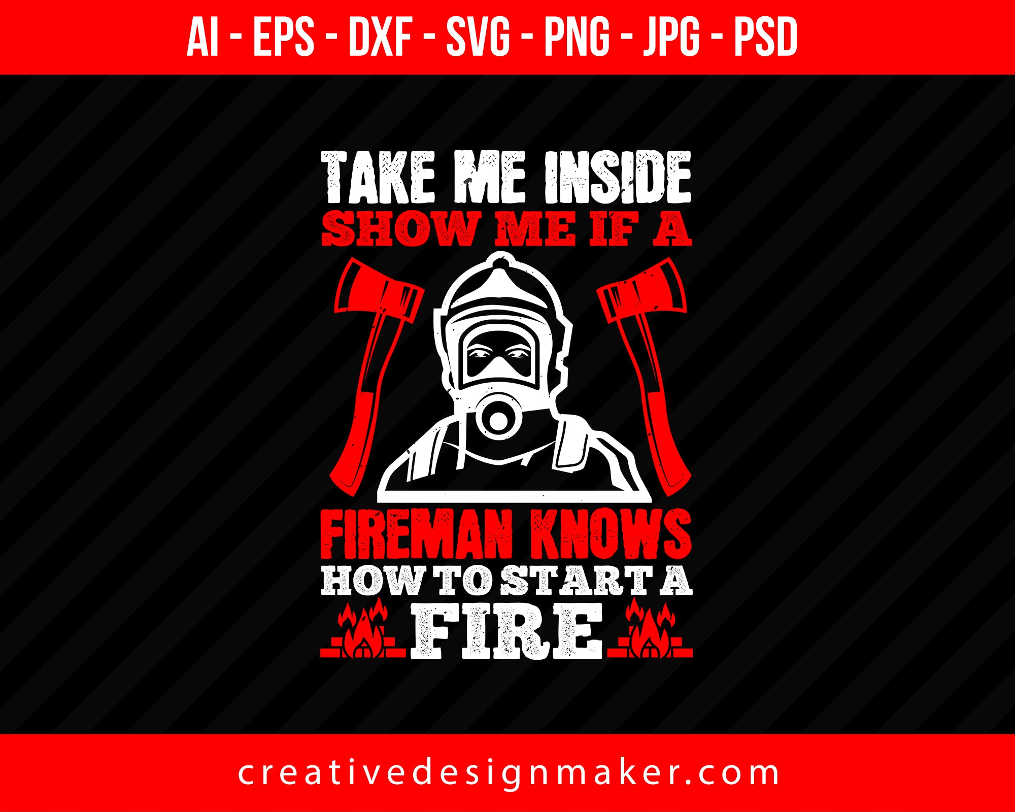 Take Me Inside Show Me If A Fireman Knows How To Strata Firefighter Print Ready Editable T-Shirt SVG Design!